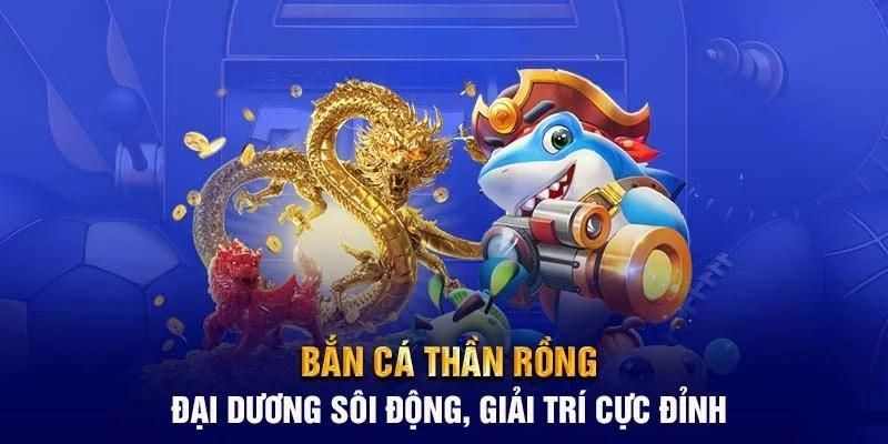 Những ưu điểm khi lựa chọn chơi bắn cá thần rồng